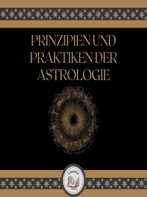 Title details for Prinzipien Und Praktiken Der Astrologie by LIBROTEKA - Available